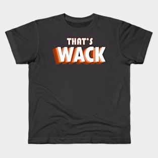 That'S Wack Funny Cute Kids T-Shirt